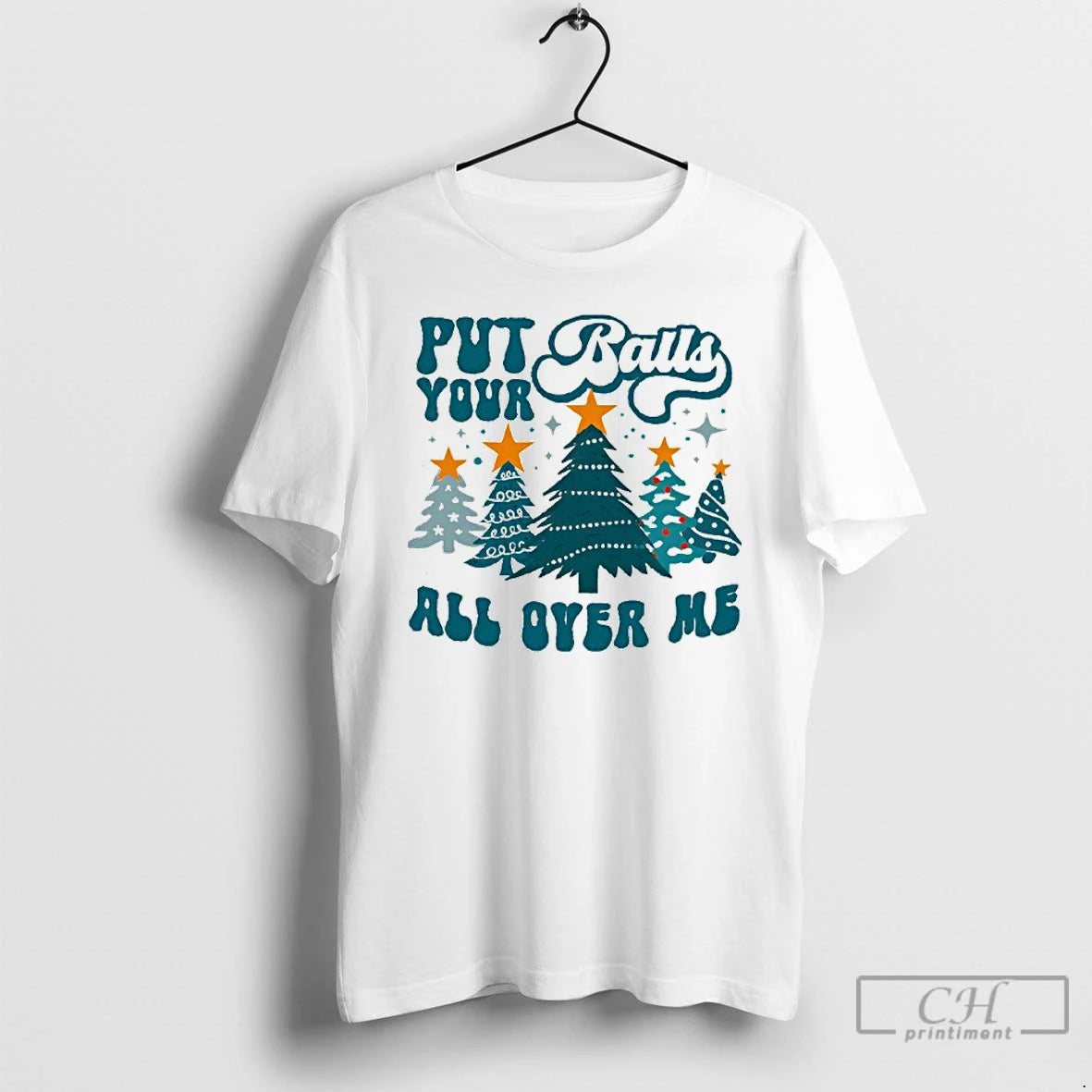 Classic Put Your Balls All Over Me Christmas T-Shirts, Hoodie, Sweatshirt | InkNestWear.com