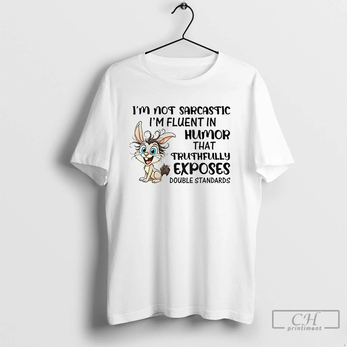 Classic Rabbit Im Not Sarcastic Im Fluent In Humor That Truthfully Exposes Double Standards T-Shirts, Hoodie, Sweatshirt
