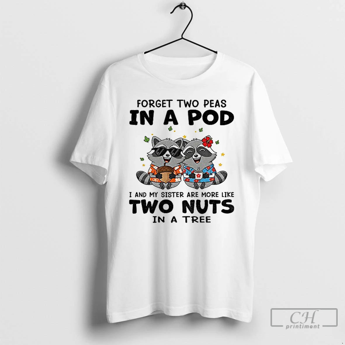 Classic Raccoon Forget Two Peas In A Pod I And My Sister Are More Like T-Shirts, Hoodie, Sweatshirt | InkNestWear.com