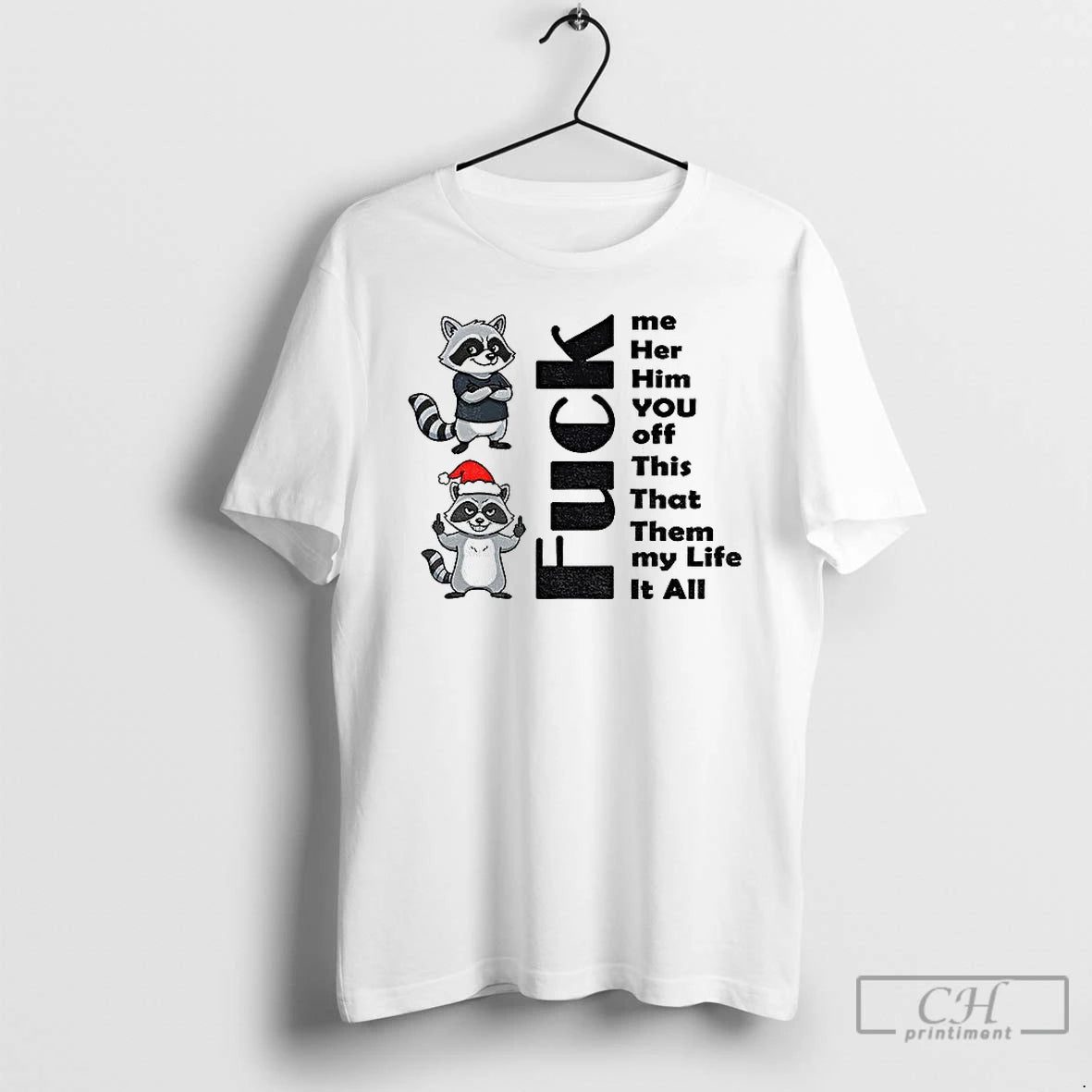 Classic Raccoon Fuck Me Her Him You Off This That Them My Life It All T-Shirts, Hoodie, Sweatshirt | InkNestWear.com