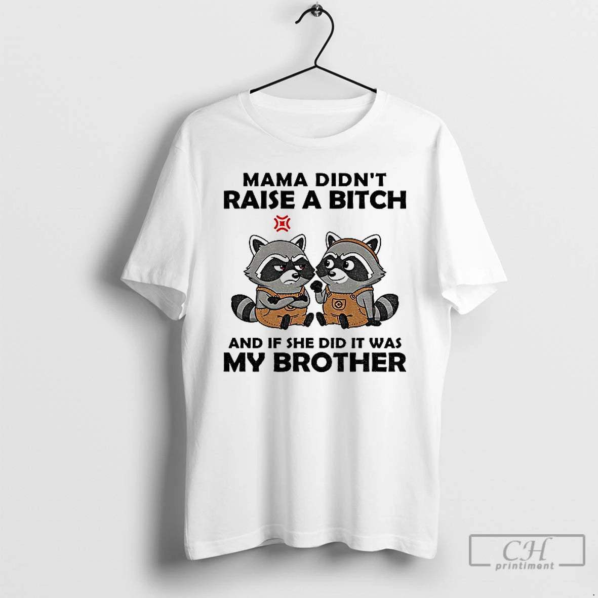 Classic Raccoon Mama Didnt Raise A Bitch And If She Did It Was My Brother T-Shirts, Hoodie, Sweatshirt | InkNestWear.com
