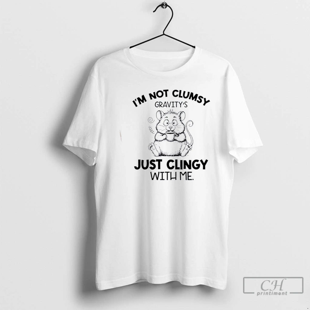 Classic Rat Fat Im Not Clumsy Gravitys Just Clingy With Me T Shirts Hoodie, Sweatshirt | InkNestWear.com