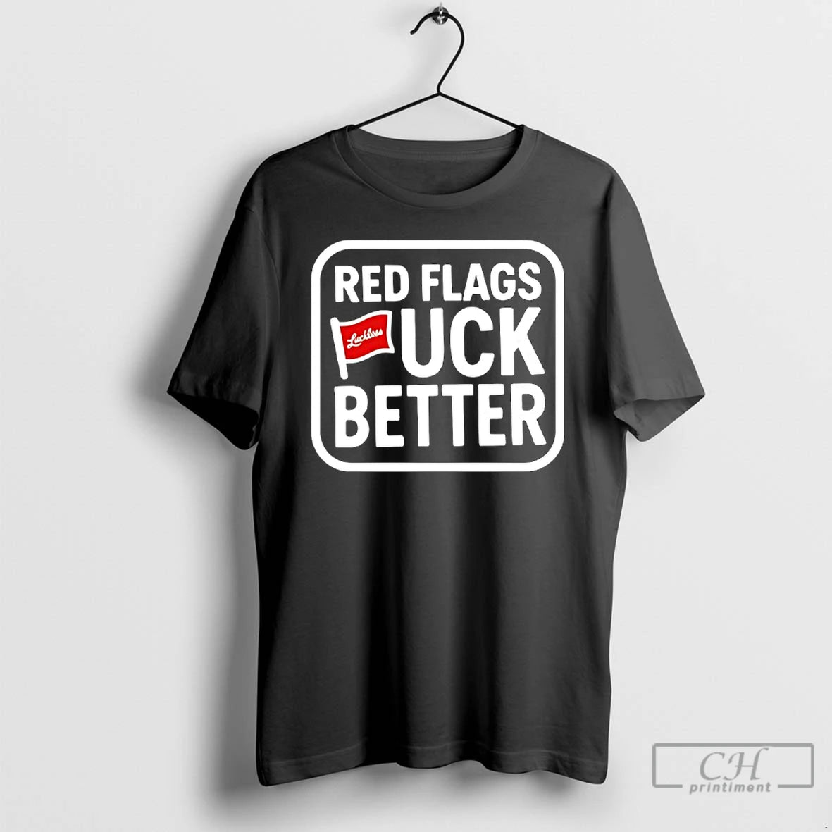 Classic Red Flags Fuck Better Luckless T-Shirts, Hoodie, Sweatshirt | InkNestWear.com