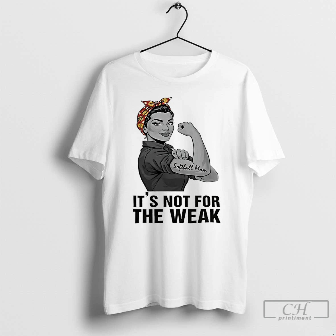 Classic Rosie The Riveter Softball Mom Its Not For The Weak T Shirts Hoodie, Sweatshirt | InkNestWear.com