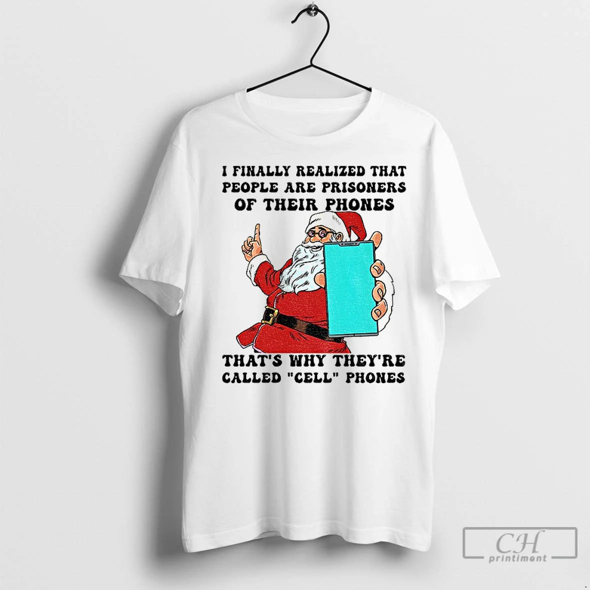 Classic Santa Claus I Finally Realized That People Are Prisoners Of Their Phones Thats Why T-Shirts, Hoodie, Sweatshirt