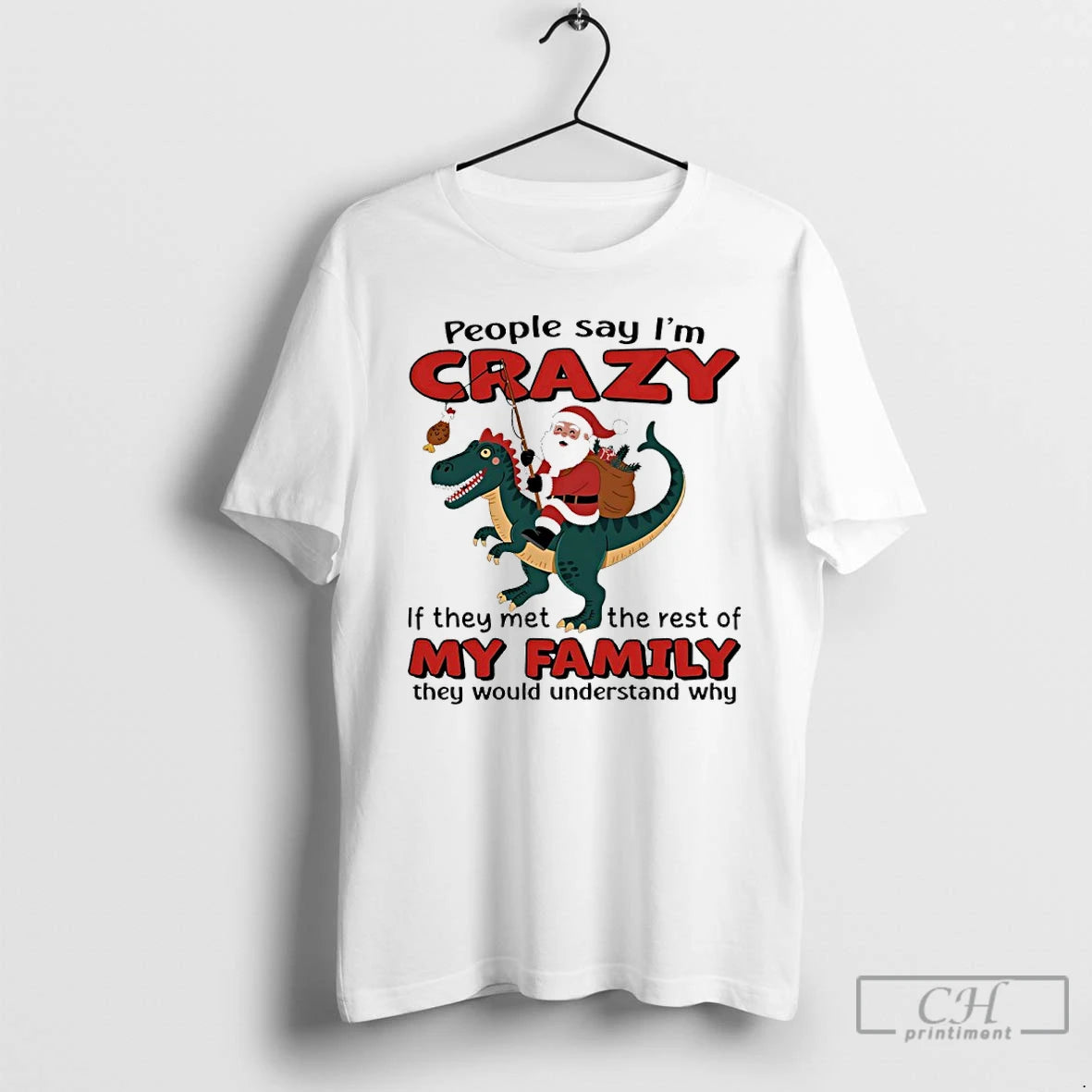 Classic Santa Claus X T Rex People Say Im Crazy If They Met The Rest T-Shirts, Hoodie, Sweatshirt | InkNestWear.com