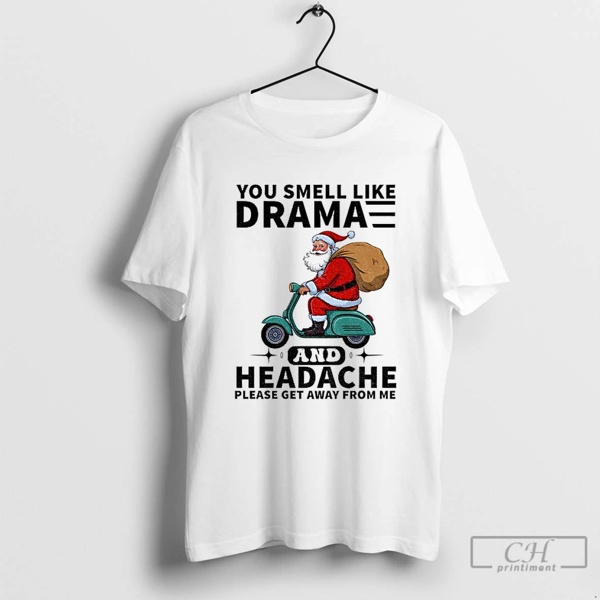 Classic Santa Claus You Smell Like Drama And Headache Please Get Away From Me Merry T-Shirts, Hoodie, Sweatshirt
