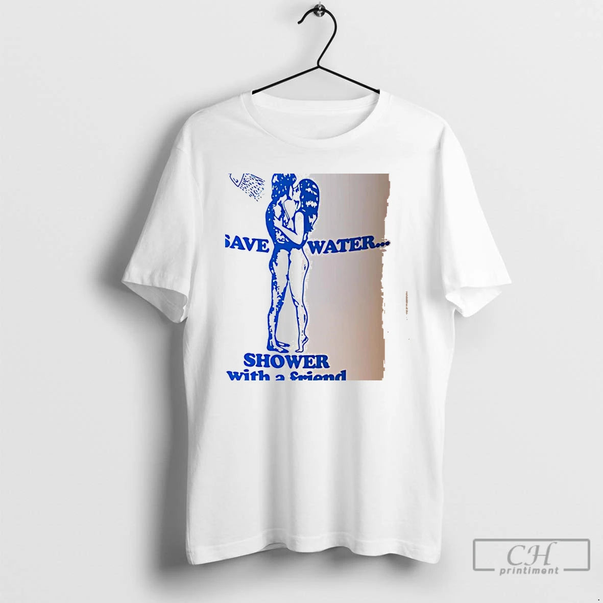 Classic Save Water Shower Friend Print T-Shirts, Hoodie, Sweatshirt