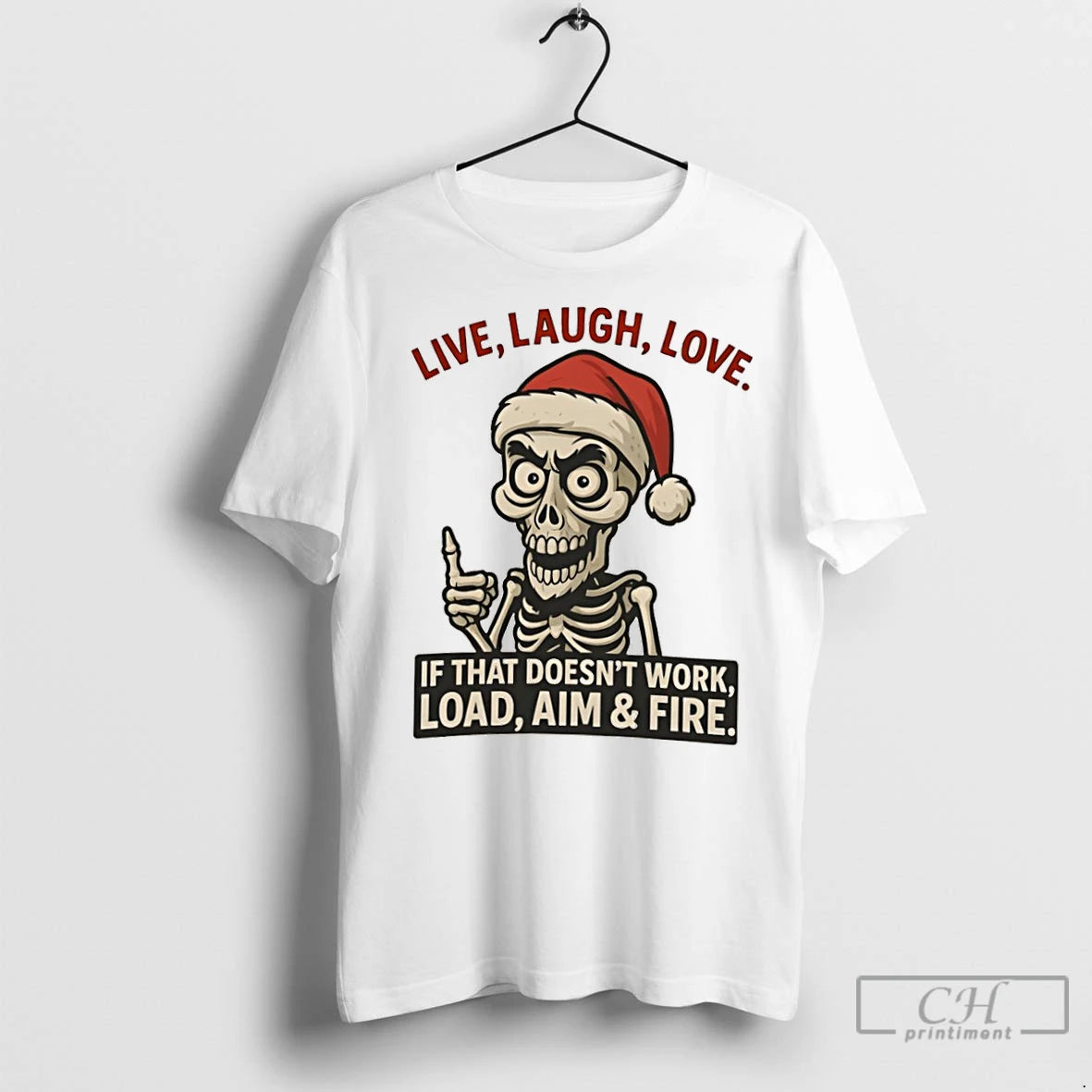 Classic Skeleton Christmas Live Laugh Love If That Doesnt Work Load Aim Fire T-Shirts, Hoodie, Sweatshirt | InkNestWear.com