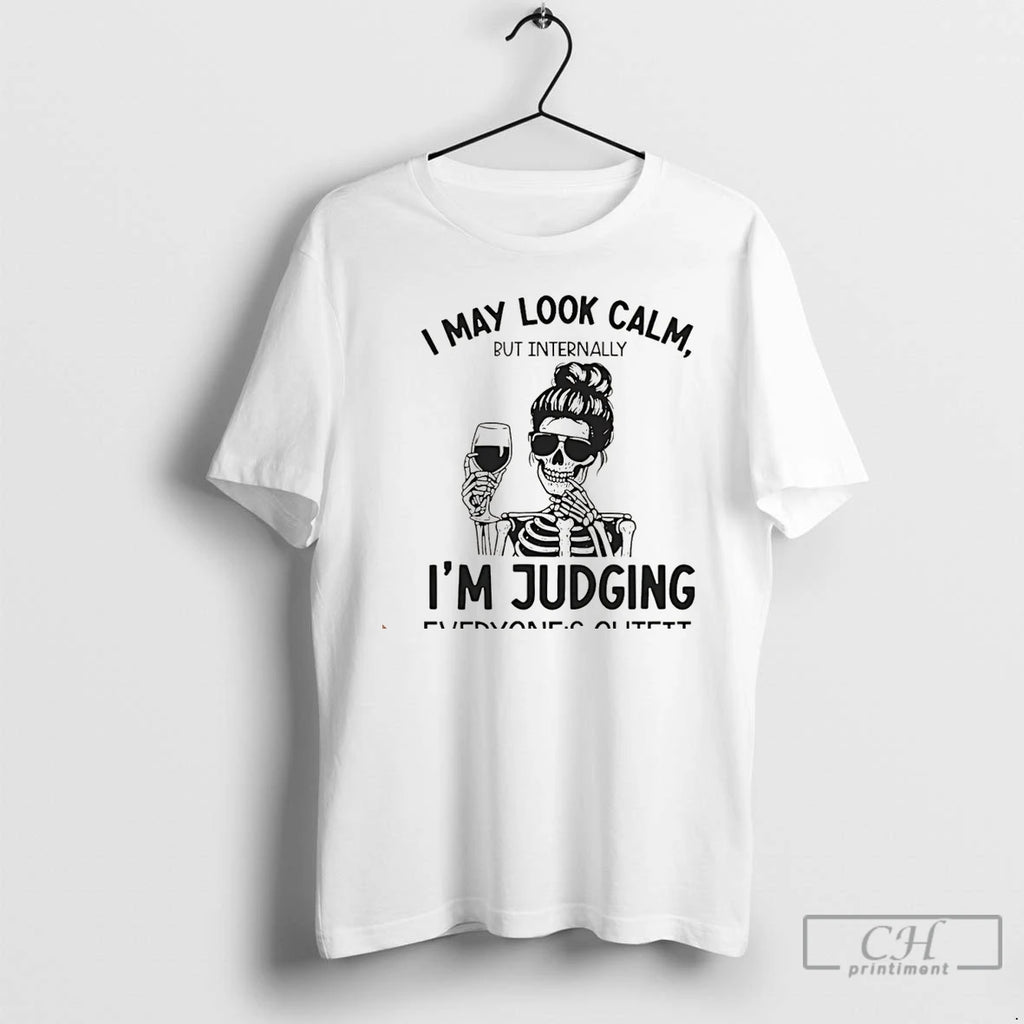 Classic Skeleton I May Look Calm But Internally Im Judging Everyones Outfit Christmas T Shirts Hoodie, Sweatshirt