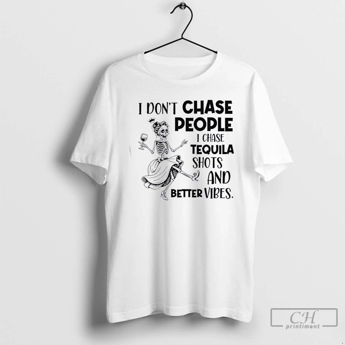Classic Skeleton I Dont Chase People I Chase Tequila Shots And Better Vibes T Shirts Hoodie, Sweatshirt | InkNestWear.com