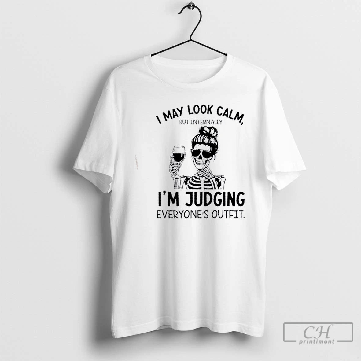Classic Skeleton I May Look Calm But Internally Im Judging Everyones Outfit T Shirts Hoodie, Sweatshirt | InkNestWear.com