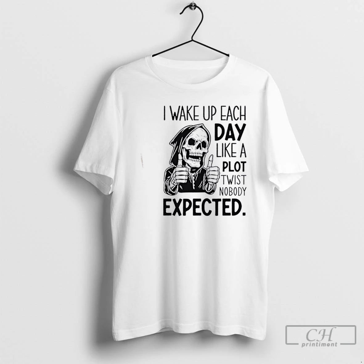 Classic Skeleton I Wake Up Each Day Like A Plot Twist Nobody Expected T Shirts Hoodie, Sweatshirt | InkNestWear.com