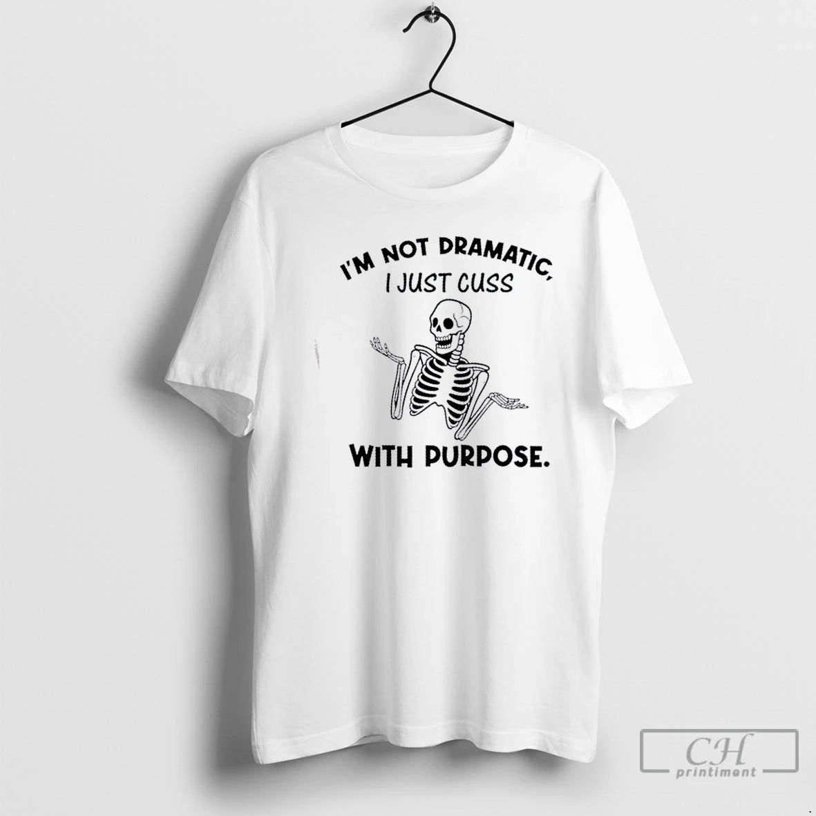 Classic Skeleton Im Not Dramatic I Just Cuss With Purpose T Shirts Hoodie, Sweatshirt | InkNestWear.com