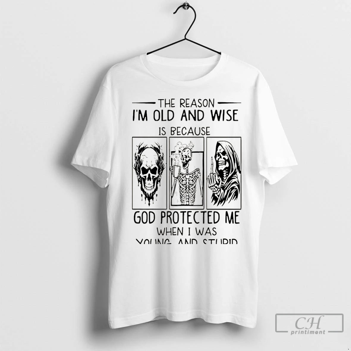Classic Skeleton The Reason Im Old And Wise Is Because God Protected Me When T-Shirts, Hoodie, Sweatshirt | InkNestWear.com