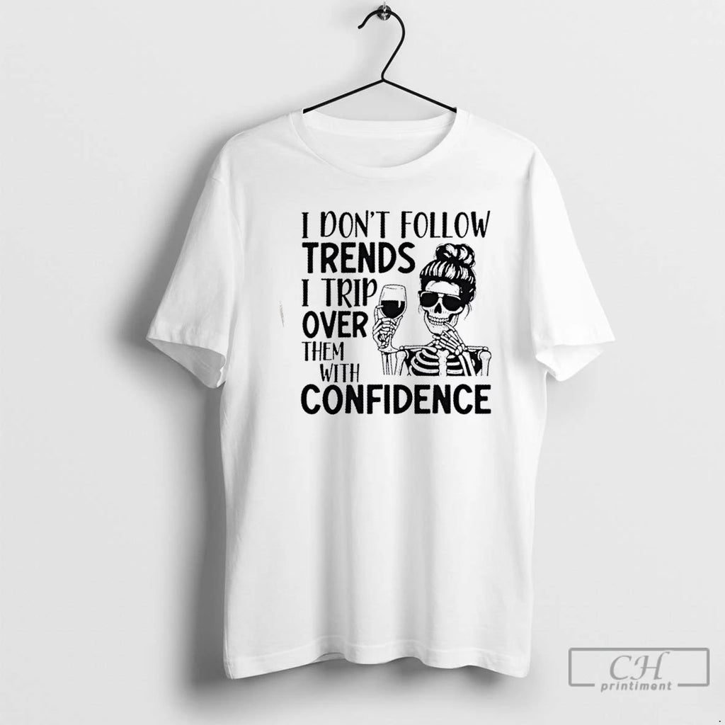 Classic Skeleton Girl I Dont Follow Trends I Trip Over Them With Wreck Confidence T-Shirts, Hoodie, Sweatshirt