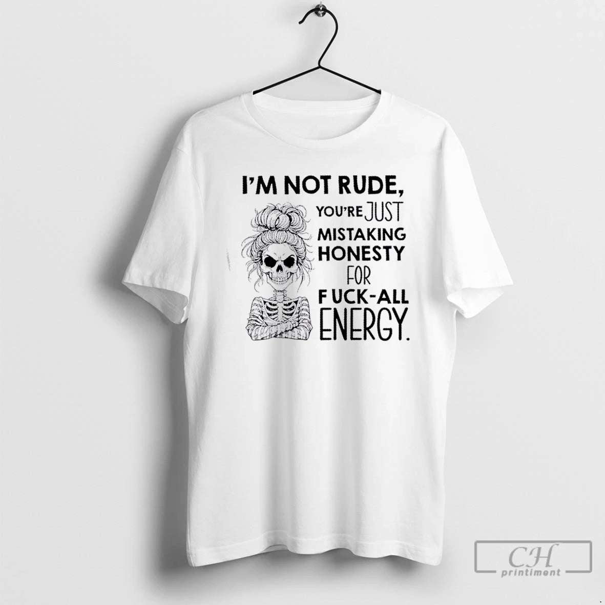 Classic Skeleton Girl Im Not Rude Youre Just Mistaking Honesty For Fuck All Energy T-Shirts, Hoodie, Sweatshirt