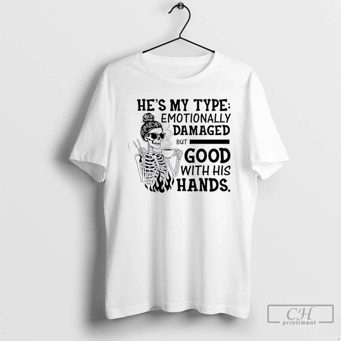 Classic Skeleton Girl Hes My Type Emotionally Damaged But Good With His Hands T Shirts Hoodie, Sweatshirt | InkNestWear.com