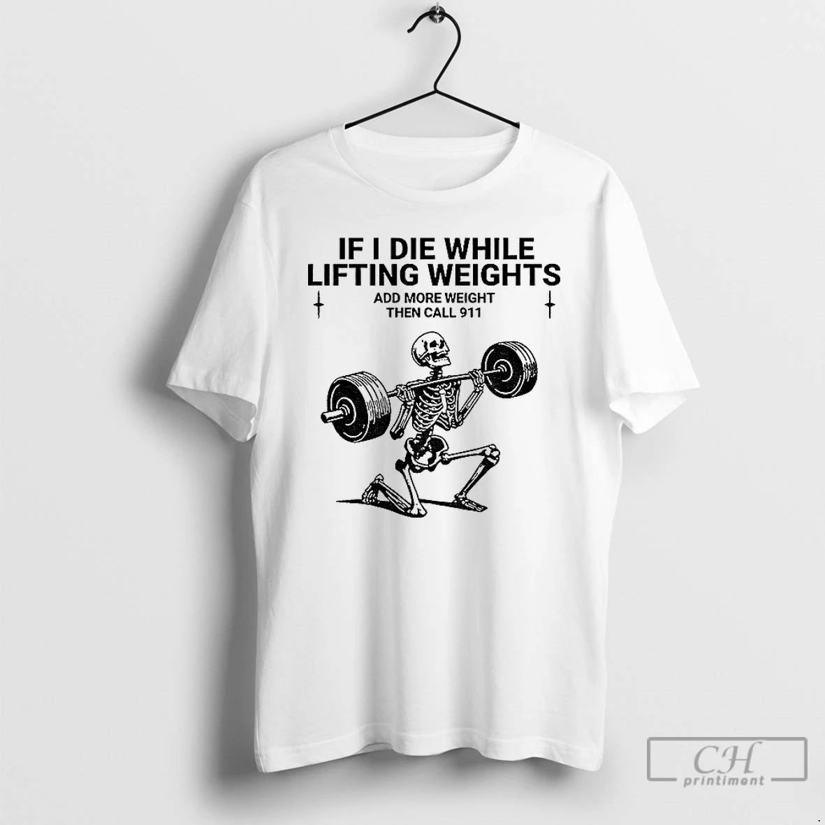 Classic Skeleton Gym If I Die While Lifting Weights Add More Weight Then Call 911 T-Shirts, Hoodie, Sweatshirt