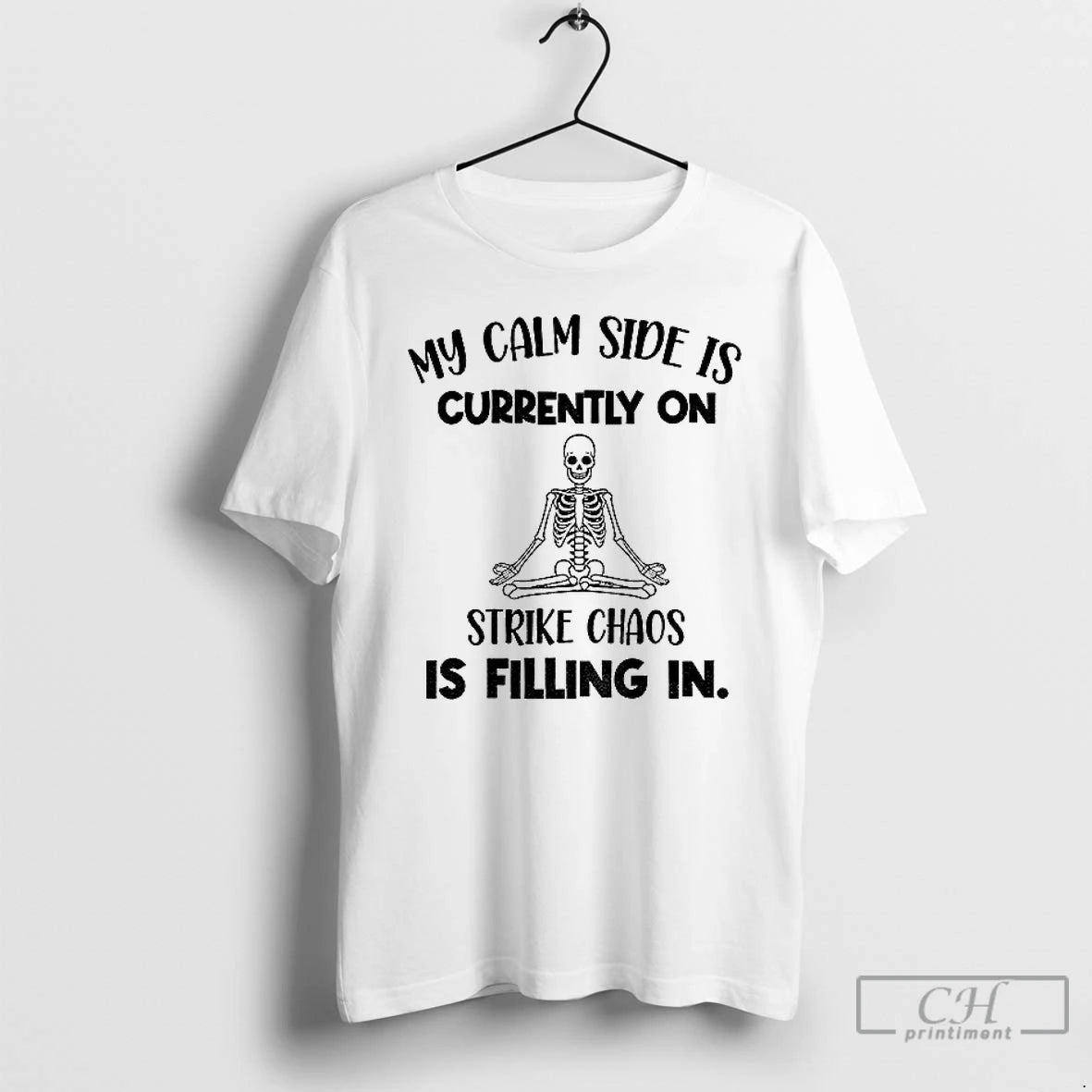 Classic Skeleton My Calm Side Is Currently On Strike Chaos Is Filling In Halloween T-Shirts, Hoodie, Sweatshirt