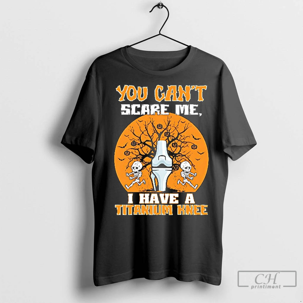 Classic Skeleton You Cant Scare Me I Have A Titanium Knee Halloween T-Shirts, Hoodie, Sweatshirt | InkNestWear.com