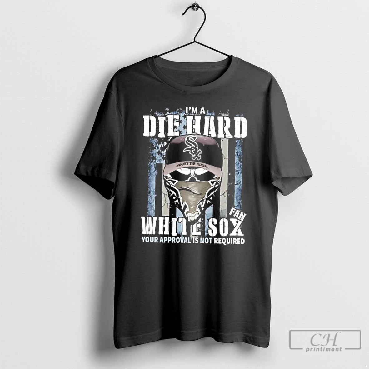 Classic Skull Im A Die Hard Chicago White Sox Fan Your Approval Is Not Required T-Shirts, Hoodie, Sweatshirt