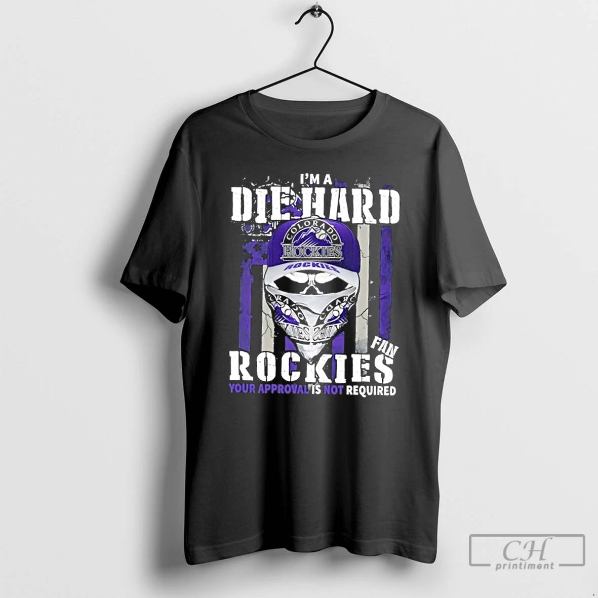 Classic Skull Im A Die Hard Colorado Rockies Fan Your Approval Is Not Required Us T-Shirts, Hoodie, Sweatshirt