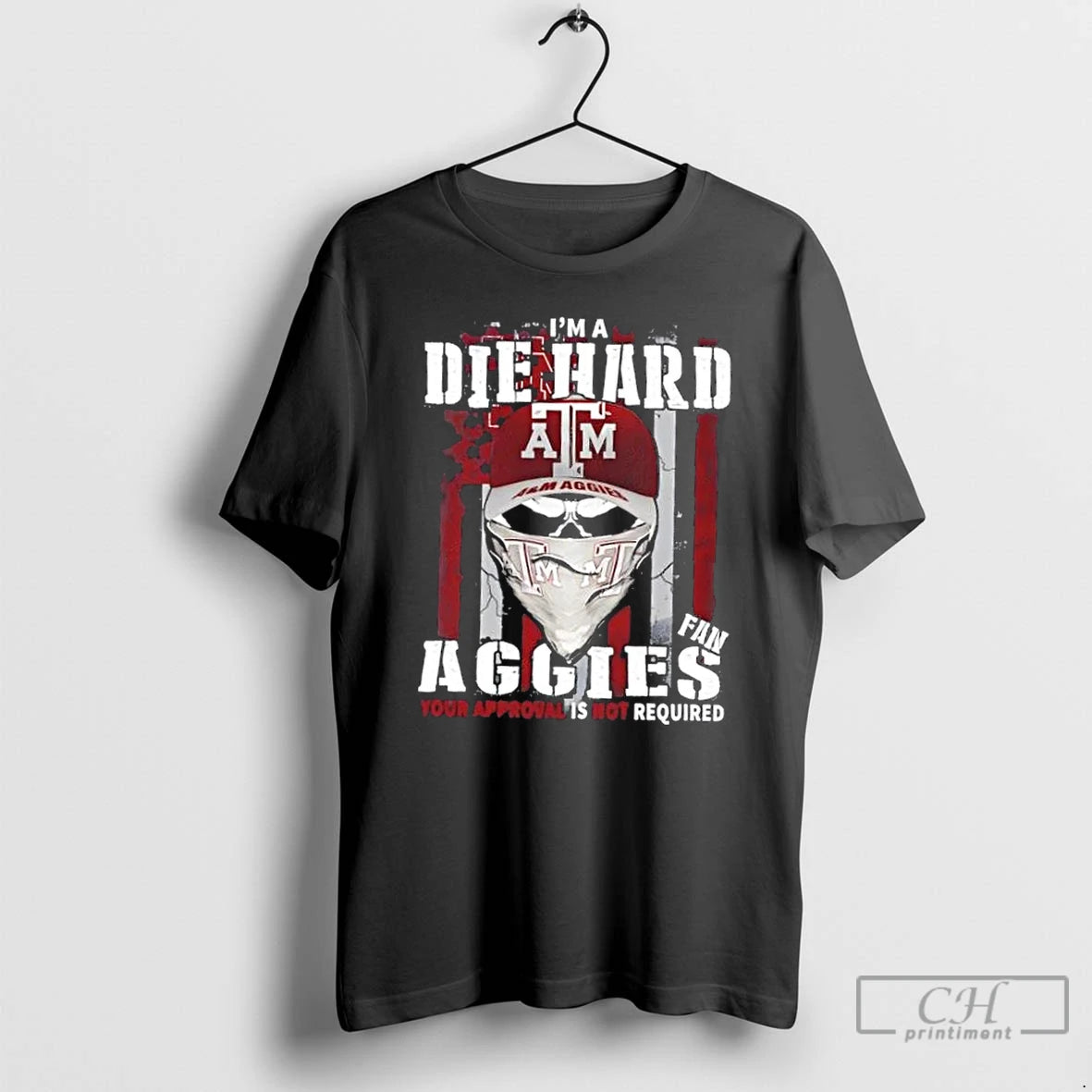 Classic Skull Im A Die Hard Texas Am Aggies Fan Your Approval Is Not Required T-Shirts, Hoodie, Sweatshirt | InkNestWear.com
