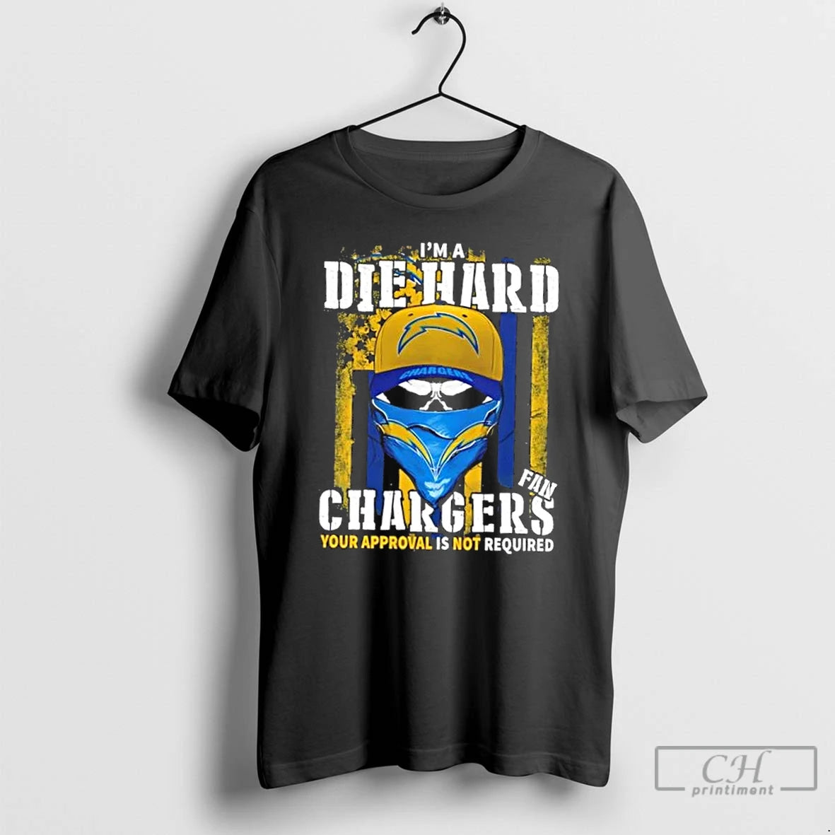 Classic Skull Im Die Hard Los Angeles Chargers Fan Your Approval Is Not Required T-Shirts, Hoodie, Sweatshirt