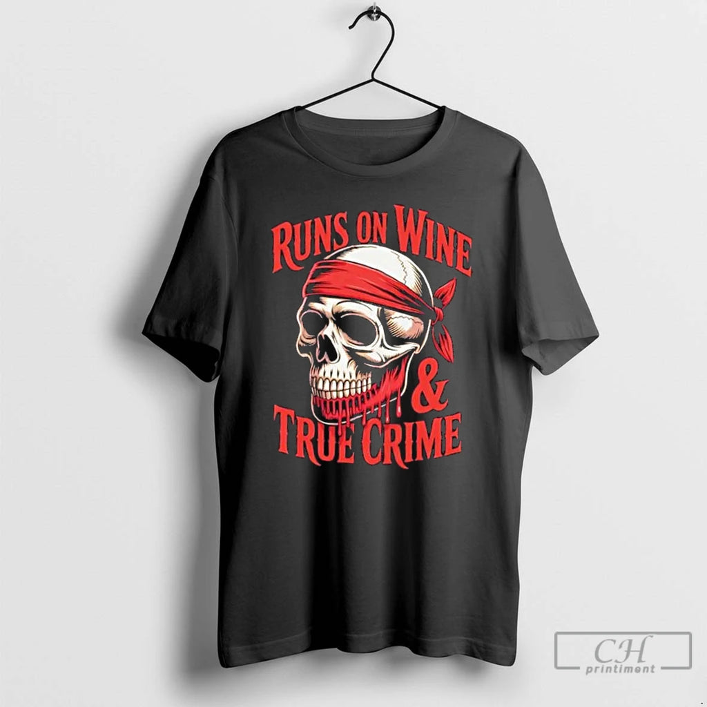 Classic Skull Runs On Wine And True Crime T-Shirts, Hoodie, Sweatshirt | InkNestWear.com