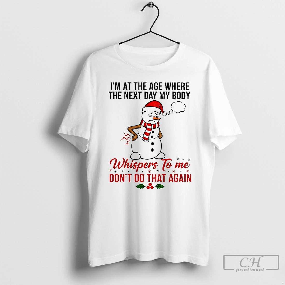 Classic Snowman Xmas Im At The Age Where The Next Day My Body Whispers To T-Shirts, Hoodie, Sweatshirt | InkNestWear.com