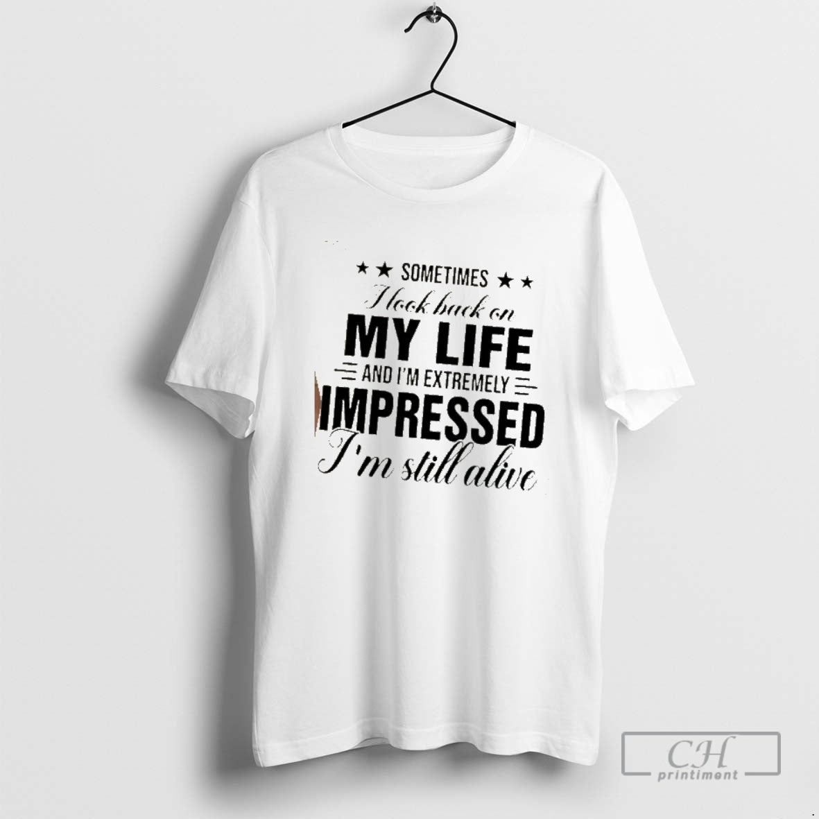 Classic Sometimes I Back My Life Im Seriously Impressed That Im Still T-Shirts, Hoodie, Sweatshirt