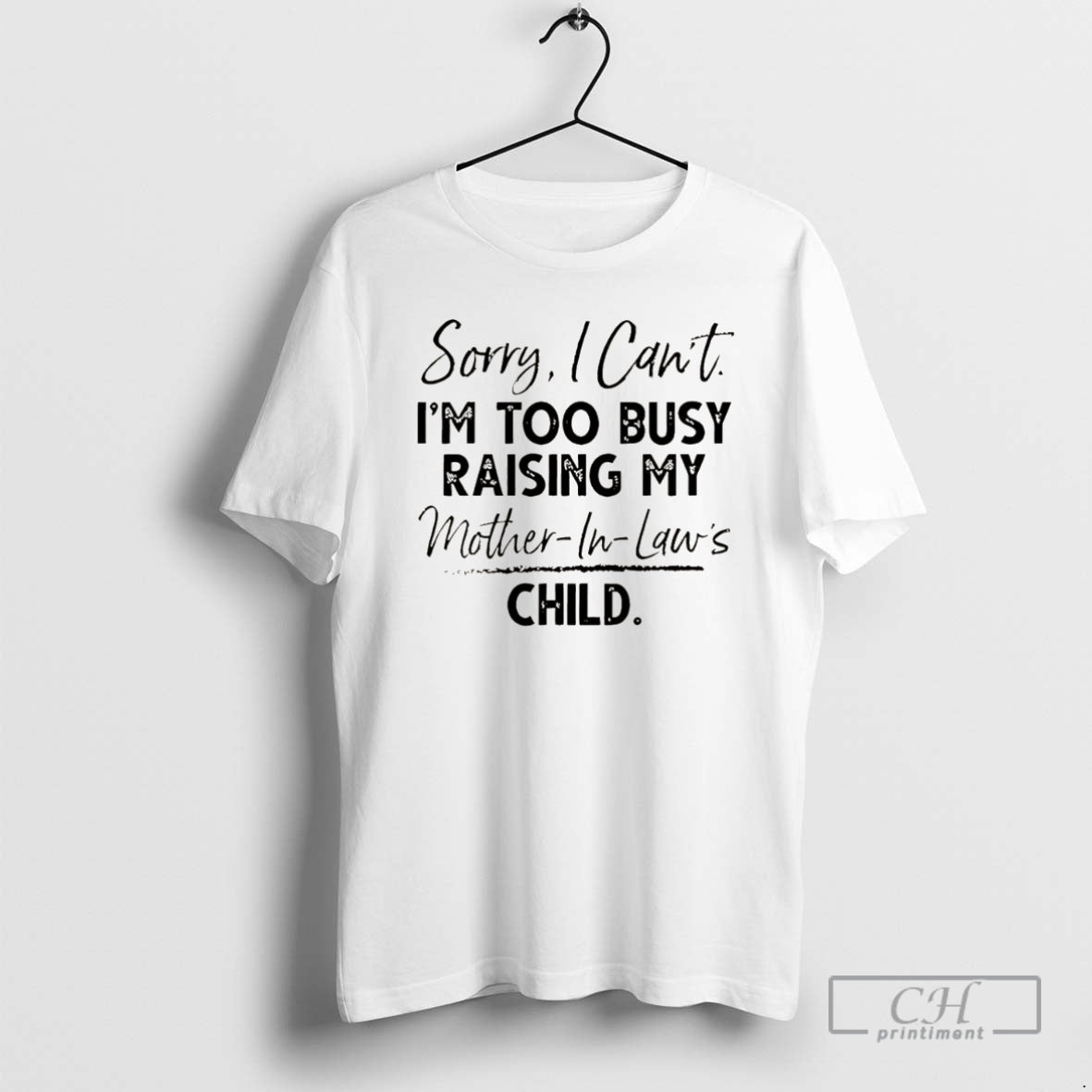 Classic Sorry I Cant Im Too Busy Raising My Mother In Laws Child Christmas T-Shirts, Hoodie, Sweatshirt | InkNestWear.com