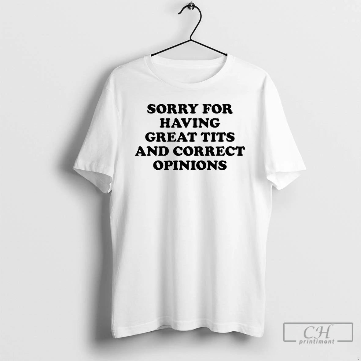 Classic Sorry Having Great Tits Correct Opinions T-Shirts, Hoodie, Sweatshirt