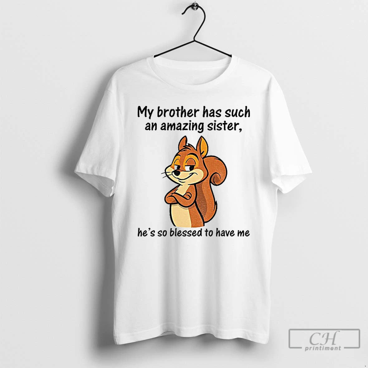 Classic Squirrel My Brother Has Such An Amazing Sister Hes So Blessed To Have Me T-Shirts, Hoodie, Sweatshirt