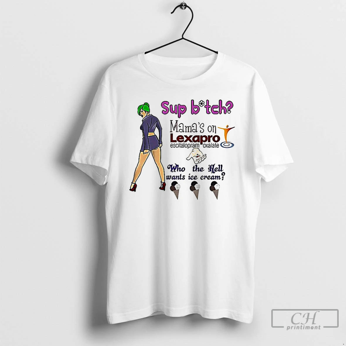 Classic Sup Bitch Mamas Lexapro Escitalopram Oxalate Who Hell Wants Ice Cream Caricature T-Shirts, Hoodie, Sweatshirt