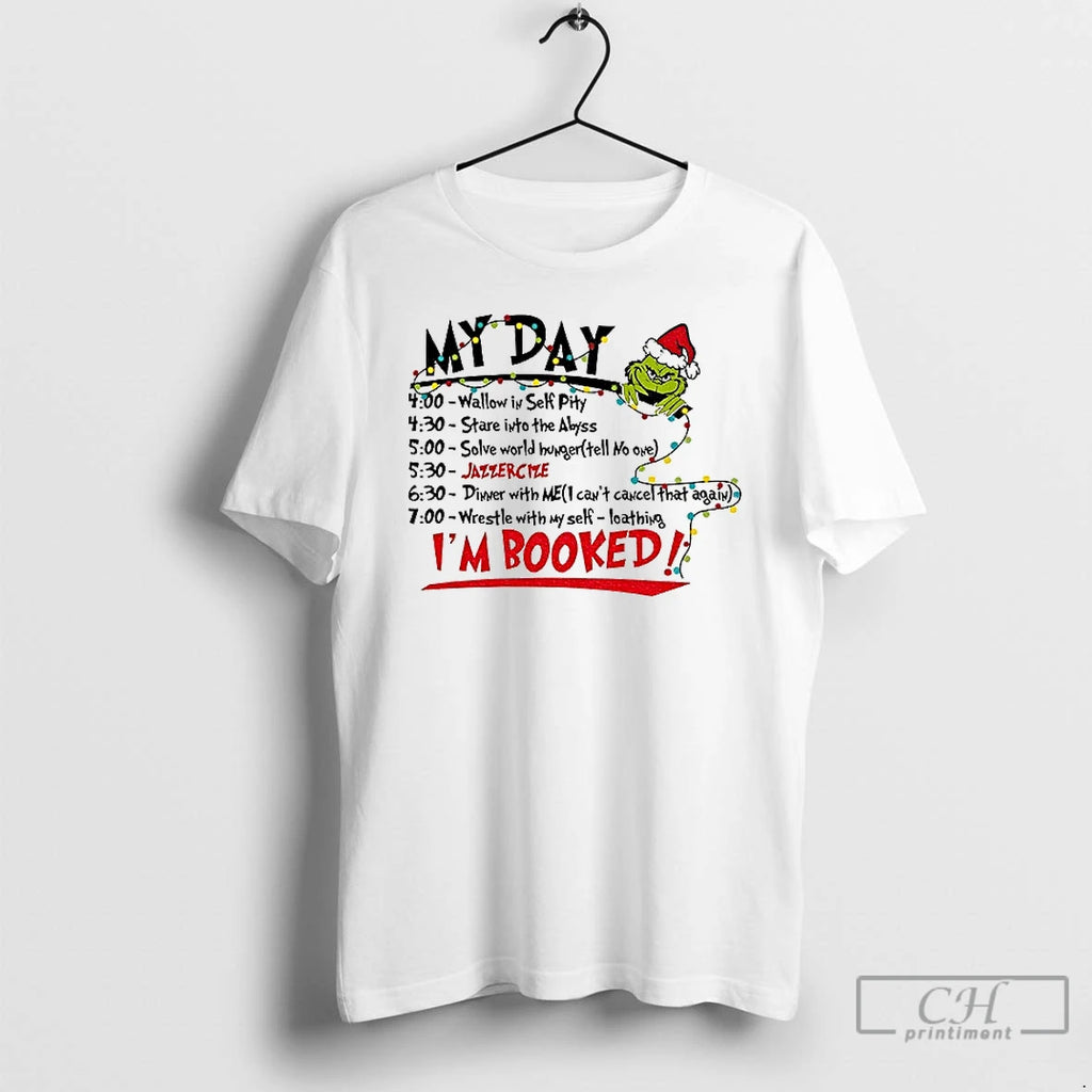 Classic The Grinch Christmas Schedule My Day Im Booked T-Shirts, Hoodie, Sweatshirt | InkNestWear.com