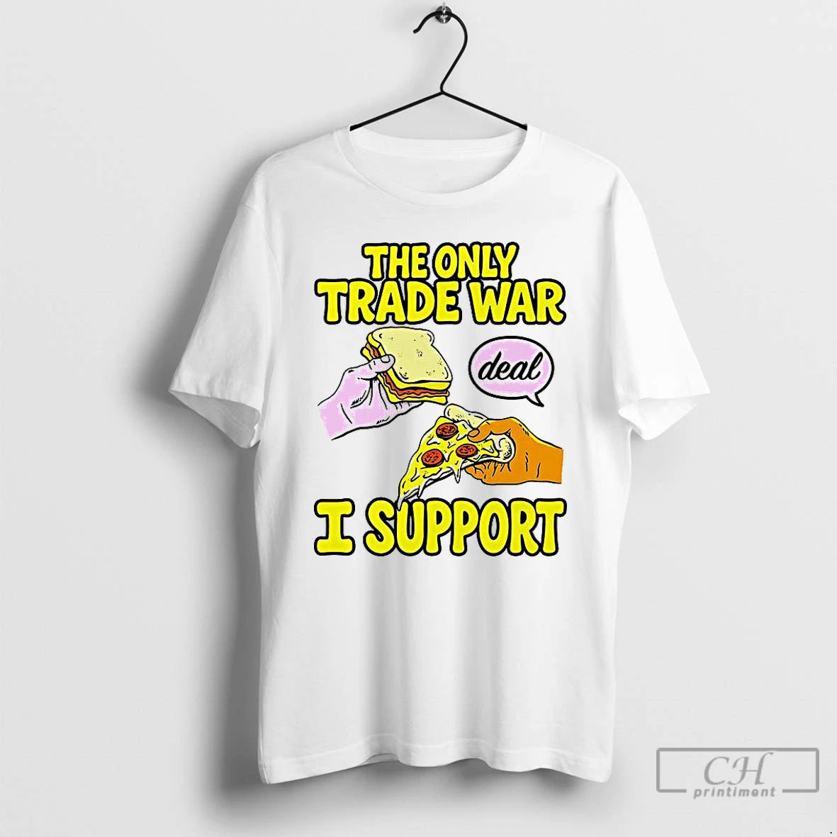Classic The Only Trade War Deal I Support Sandwich And Pizza T Shirts Hoodie, Sweatshirt | InkNestWear.com