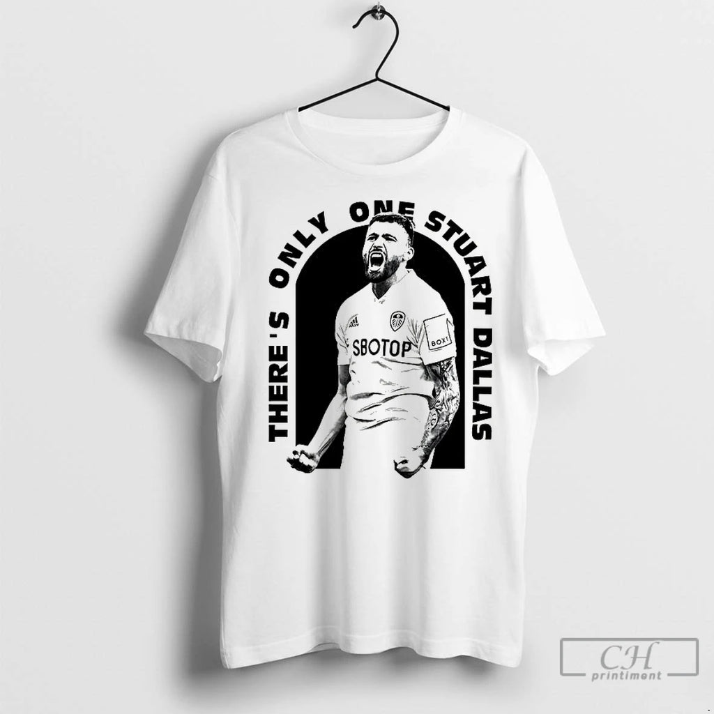 Classic Theres Only One Stuart Dallas T-Shirts, Hoodie, Sweatshirt | InkNestWear.com