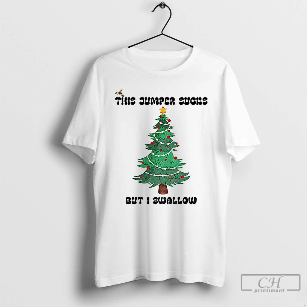 Classic This Jumper Sucks But I Swallow Funny Christmas Jumper T-Shirts, Hoodie, Sweatshirt | InkNestWear.com