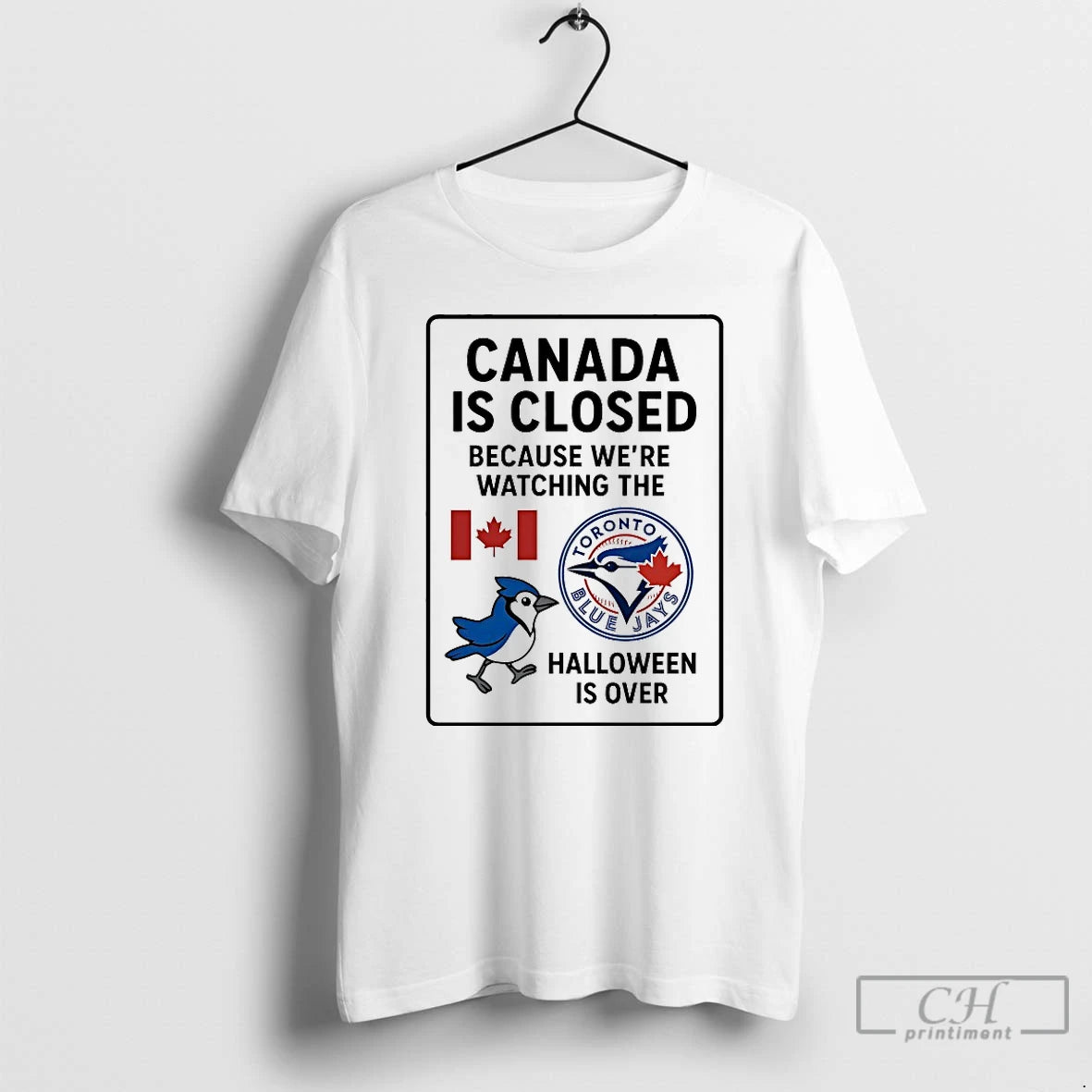 Classic Toronto Blue Jays Canada Is Closed Because Were Watching The Halloween Is Over T-Shirts, Hoodie, Sweatshirt