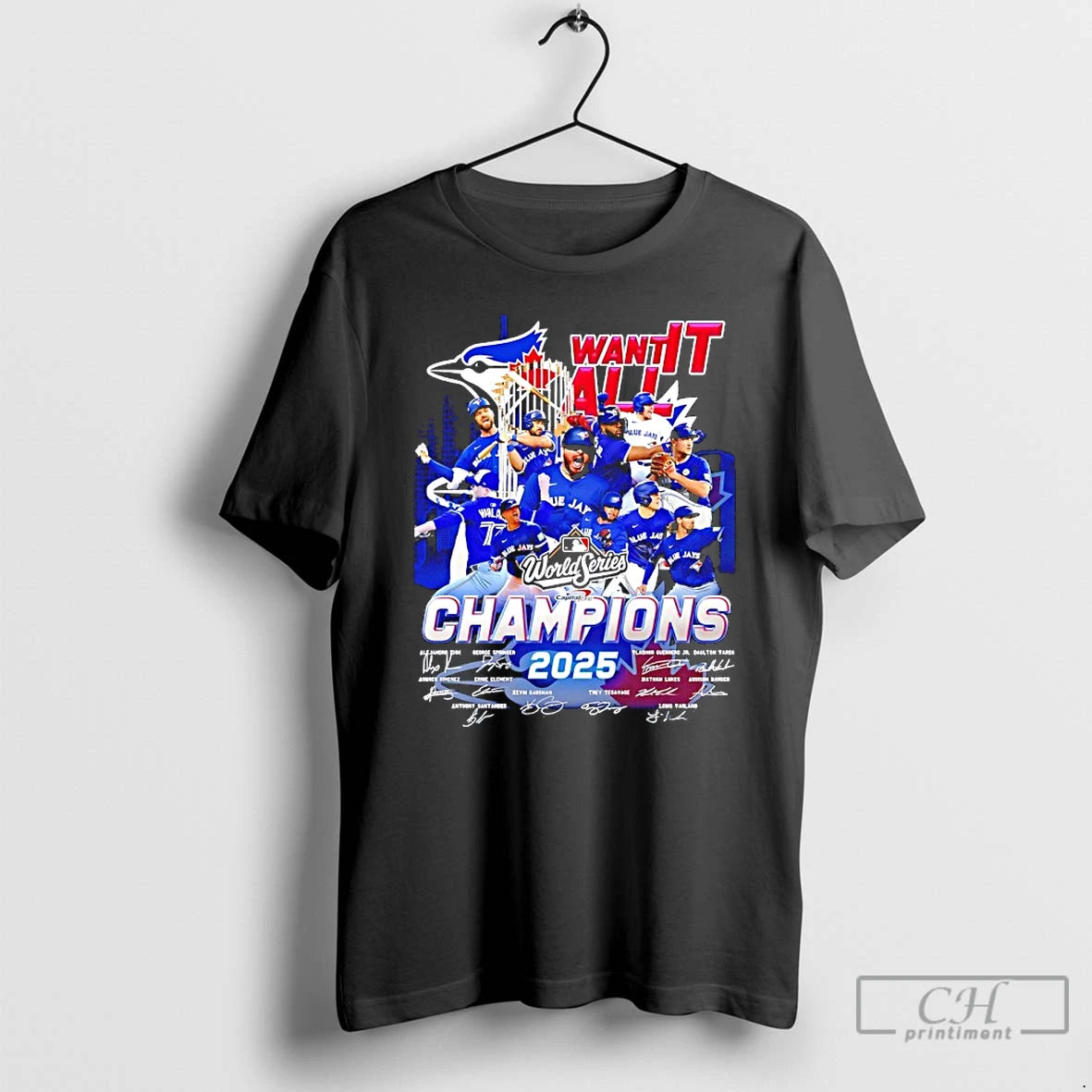 Classic Toronto Blue Jays Want It All 2025 World Series Champions Player Signatures T Shirts Hoodie, Sweatshirt