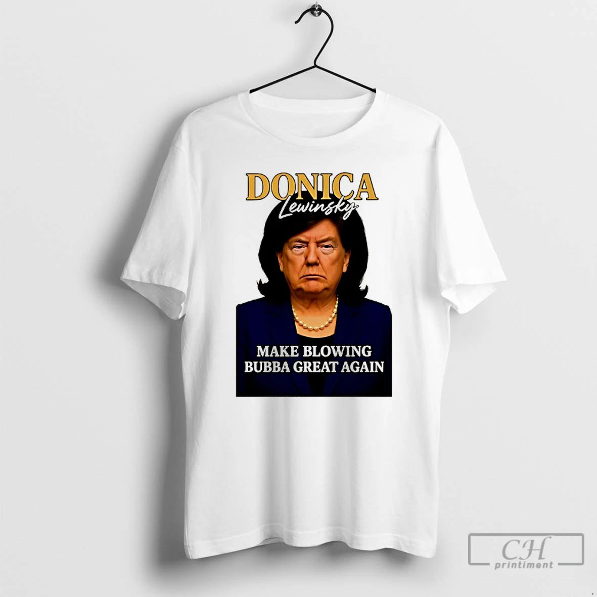 Classic Trump Donica Lewinsky Make Blowing Bubba Great Again T-Shirts, Hoodie, Sweatshirt | InkNestWear.com