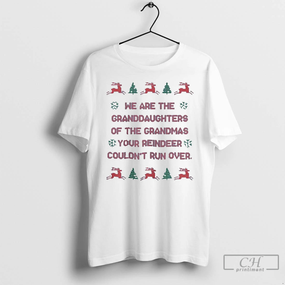 Classic We Are The Granddaughters Of The Grandmas Your Reindeer Couldnt Run Over Ugly Christmas T-Shirts, Hoodie, Sweatshirt