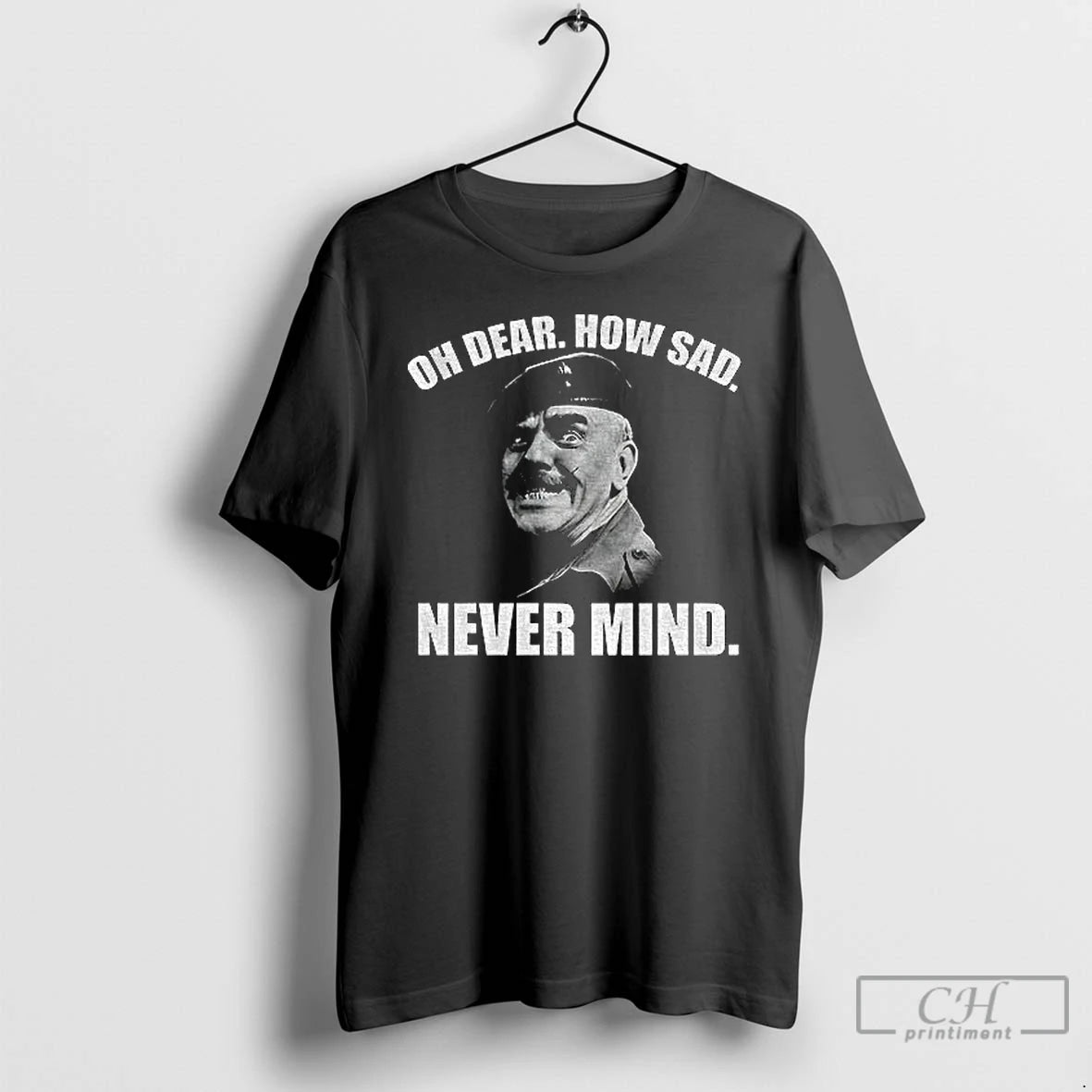Classic Welsh Famous Quote Oh Dear How Sad Never Mind T Shirts Hoodie, Sweatshirt | InkNestWear.com