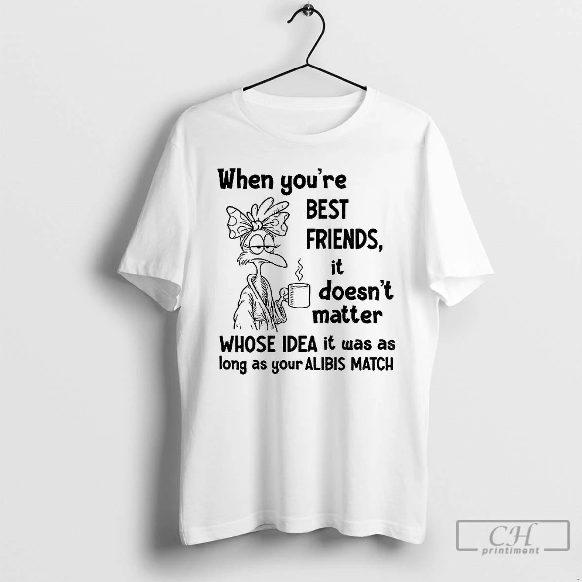Classic When Youre Best Friends It Doesnt Matter Whose Idea It Was As Long As T-Shirts, Hoodie, Sweatshirt | InkNestWear.com