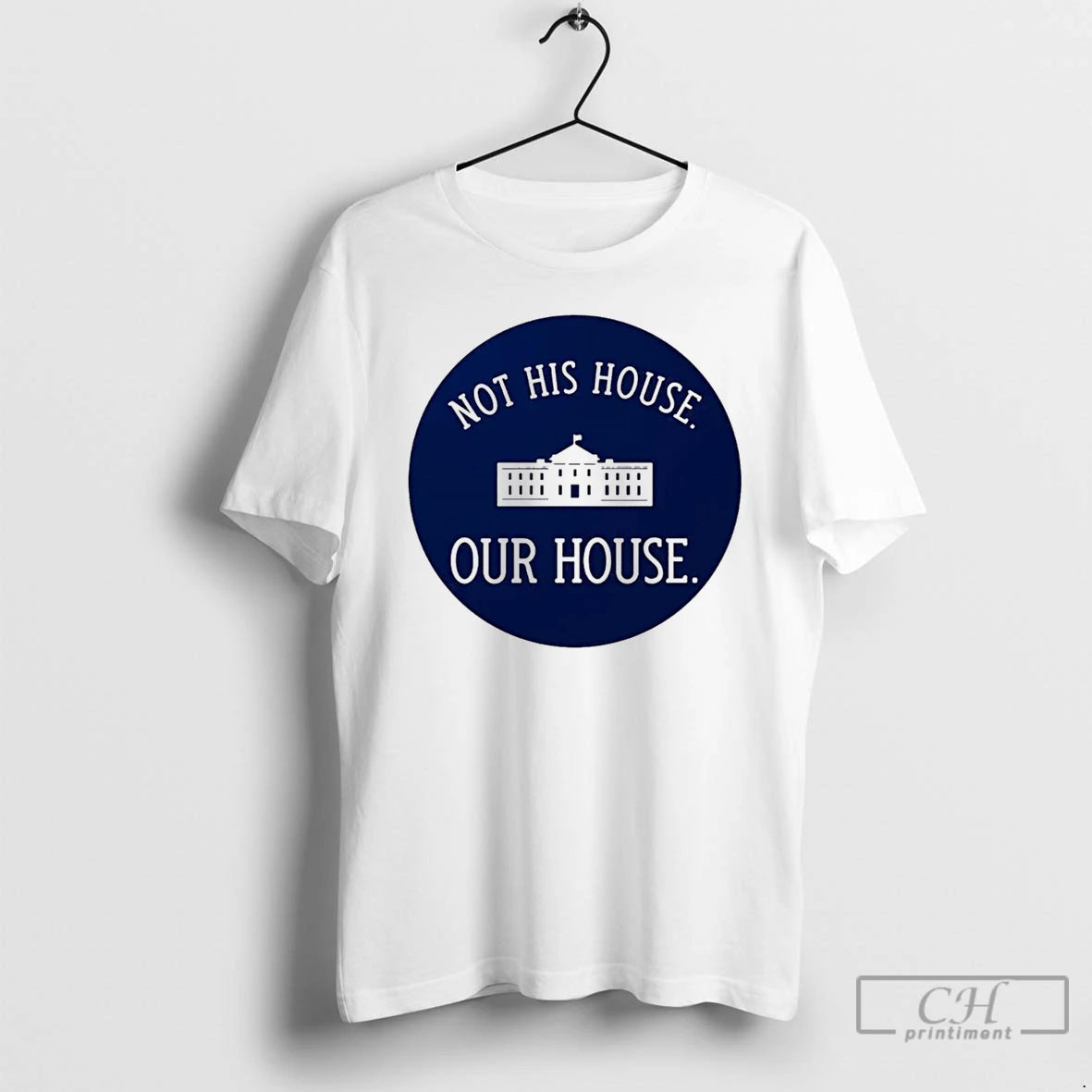 Classic White House Not His House Our House Logo T Shirts Hoodie, Sweatshirt | InkNestWear.com