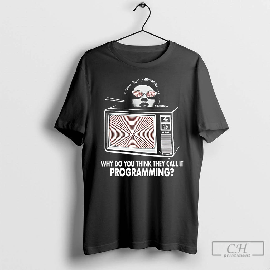 Classic Why Do You Think They Call It Reprogram Yourself