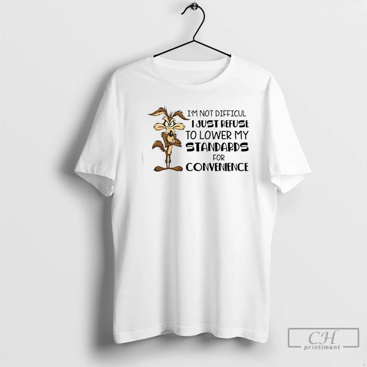 Classic Wile E Coyote Im Not Difficult I Just Refuse To Lower My Standards For T-Shirts, Hoodie, Sweatshirt | InkNestWear.com