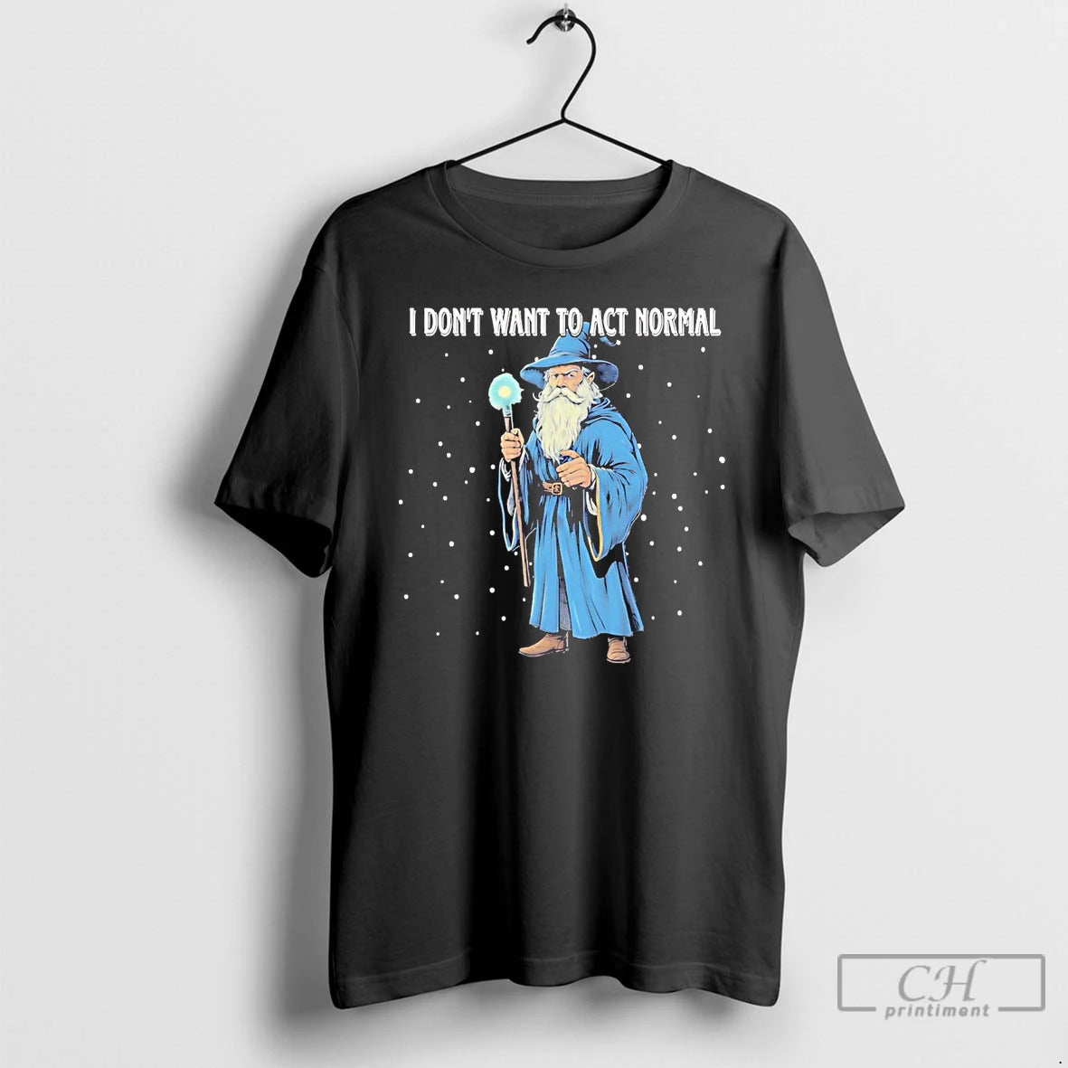 Classic Wizard I Dont Want To Act Normal T Shirts Hoodie, Sweatshirt | InkNestWear.com